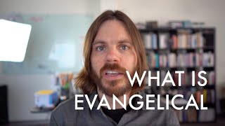 What is Evangelical Exactly [upl. by Manvel]