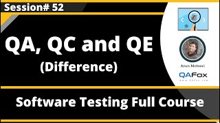 QA QC and QE Software Testing  Session 52 [upl. by Ylus]