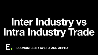 InterIndustry vs IntraIndustry Trade  International Economics 15 [upl. by Sanders]