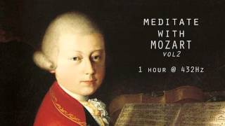 Meditate with Mozart  432Hz Classical Music  Vol 2 [upl. by Eniretak]