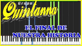 EL FINAL DE NUESTRA HISTORIA  GRUPO QUINTANNA PIANO TUTORIAL PISTAKARAOKEFANTASMITAVISUALIZER [upl. by Ettesoj]