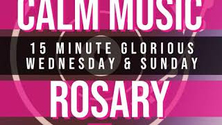 15 Minute Rosary  3  Glorious  Wednesday amp Sunday  CALM MUSIC 1 [upl. by Viddah]