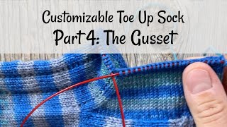 Customizable Toe Up Sock Part 4 The Gusset amp Leg [upl. by Grunenwald403]