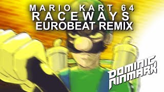 Mario Kart 64  Raceways Eurobeat Remix [upl. by Aikaz]