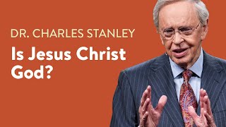 Is Jesus Christ God – Dr Charles Stanley [upl. by Ellenod]