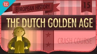 Dutch Golden Age Crash Course European History 15 [upl. by Licec]