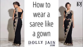 How to wear a saree like a gown for party  Dolly Jain Saree Draping styles [upl. by Dalohcin932]