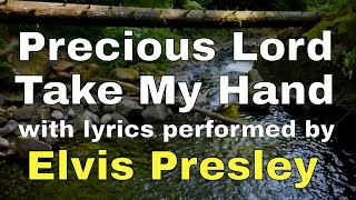 Take My Hand Precious Lord performed by Elvis Presley Lyric Video  Christian Worship Music [upl. by Ellehcsar]