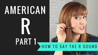 How to Pronounce the American R Sound American R Part 1 [upl. by Yehsa]