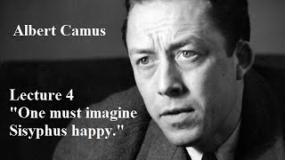 Albert Camus Lecture 4 quotOne must imagine Sisyphus happyquot [upl. by Ziana157]