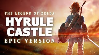 Hyrule Castle  The Legend of Zelda Breath of the Wild  EPIC VERSION [upl. by Dis]