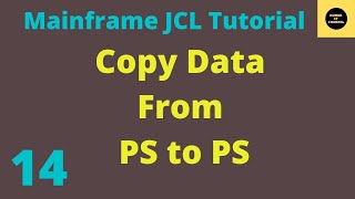 Copy Data From One PS FILE to Another PS File  Mainframe JCL Tutorial  Part 14 [upl. by Brothers]