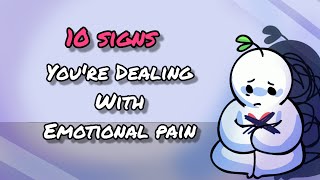 10 Signs Youre Dealing With Emotional Pain [upl. by Baler]