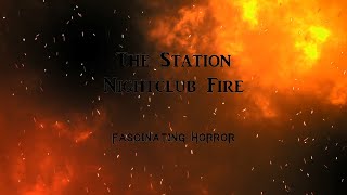 The Station Nightclub Fire  A Short Documentary  Fascinating Horror [upl. by Ardnuasak]