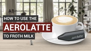 How To Use the AeroLatte To Froth Milk [upl. by Ttiwed]