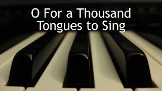 O For a Thousand Tongues to Sing  piano instrumental hymn [upl. by Notyalc622]