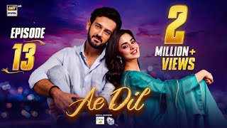 Ae Dil Episode 13  12 Feb 2025 Eng Sub Azaan Sami  Komal Meer  Gohar Rasheed  ARY Digital [upl. by Eisnil]