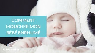 Comment moucher mon bébé enrhumé  La Maison des Maternelles LMDM [upl. by Johnna]