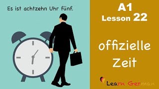 Learn German  Time official  How to tell time  Zeit  German for beginners  A1  Lesson 22 [upl. by Donica483]