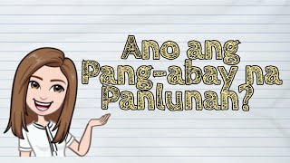 FILIPINO Ano ang Pangabay na Panlunan  iQuestionPH [upl. by Nayd475]