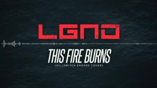 LGND  This Fire Burns Killswitch Engage cover [upl. by Heinrike]