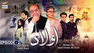 Aulaad Episode 27  Presented By Brite  10th May 2021  ARY Digital Drama [upl. by Shimberg]