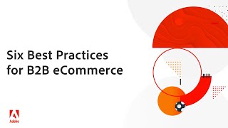 Six Best Practices for B2B eCommerce  Adobe Commerce [upl. by Benni]