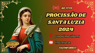 PROCISSÃO DE SANTA LUZIA DE JUNDIAÍ MACAIBA RN  AO VIVO [upl. by Wolpert]