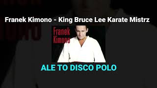 Franek Kimono  King Bruce Lee ALE TO DISCO POLO [upl. by Mcgray]