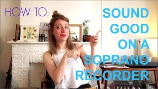 Tutorial HOW TO SOUND GOOD ON A SOPRANO [upl. by Kcirred660]