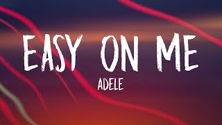 Adele  Easy On Me Lyrics [upl. by Andris]