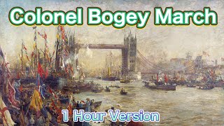 Colonel Bogey March 1 Hour Loop Enjoy Famous amp Exciting British March for the Source of Your Energy [upl. by Annaitsirk]