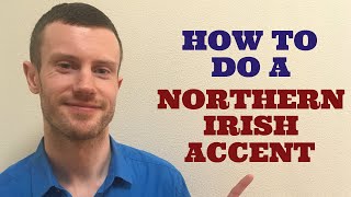 How To Do a Northern Irish Accent [upl. by Yrrem50]