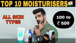 TOP 10 MOISTURISERS 🇮🇳 UNDER Rs 500 ALL SKIN TYPES CHEMICAL FREE OILY SKIN DRY SKIN amp SENSITIVE [upl. by Rivy]