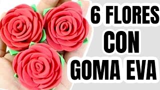 6 Mejores Flores hechas con GOMA EVA o Foamy  Fácil de hacer [upl. by Ansaev]