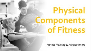 Physical Components of Fitness  Fitness Training amp Programming [upl. by Alyakim332]