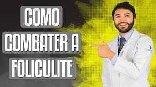 Como Combater a Foliculite  Dr Lucas Fustinoni [upl. by Swann]