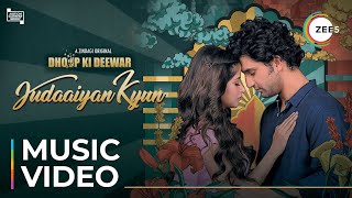 Judaaiyan Kyun  Dhoop Ki Deewar  Music Video  A ZINDAGI Original  Premieres June 25 On ZEE5 [upl. by Jenica]