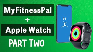 MyFitnessPal and Apple Watch PART 2  HOW TO CONNECT APPLE WATCH EXERCISE CALORIES TO MYFITNESSPAL [upl. by Adnarrim701]