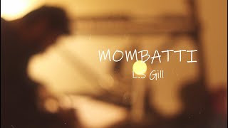 Mombatti  LS Gill [upl. by Etteoj]