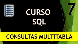 Curso SQL Consultas Multitabla I Vídeo 7 [upl. by Lachish]