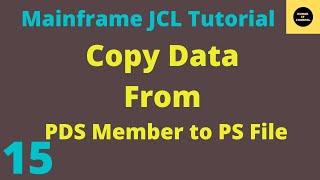 Copy Data From one PDS MEMBER to PS File  Mainframe JCL Tutorial  Part 15 [upl. by Amarette]