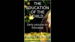 Education of the Child By Ruidolf Steiner [upl. by Namhcan]