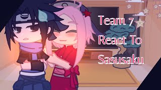 Team 7 react to Sasusaku  Without Kakashi  GC  Sasusaku  Part 1 •Yuuki Senpai• [upl. by Ynaffad]