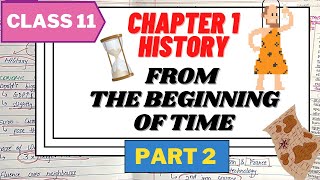 CLASS11 HISTORY CHAPTER1 From the beginning of time Part2  Full explanation in Hindi amp English [upl. by Odracer671]