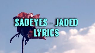 sadeyes  jaded lyrics [upl. by Neffets207]