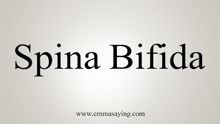 How To Say Spina Bifida [upl. by Kath]