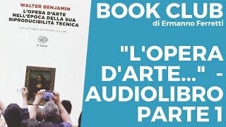 Lopera darte nellepoca della sua riproducibilità tecnica  Audiolibro spiegato parte 1 [upl. by Lletnohs499]