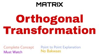 54 Orthogonal Transformation  Complete Concept [upl. by Hilliard]