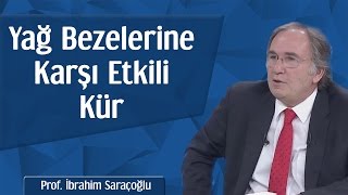 Yağ Bezelerine Karşı Etkili Kür  Prof İbrahim Saraçoğlu [upl. by Arama]